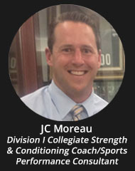 JC Moreau, Division/Collegiate Strength & Conditioning Coach/Sports Performance Consultant